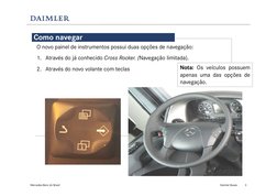 Daimler Buses
Mercedes-Benz do Brasil 
3
Como navegar 
O novo painel de instrumentos possui duas opções de navegação:
1. Atra