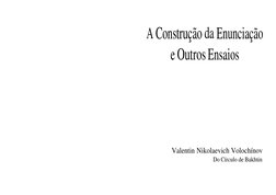A Construção da Enunciação
e Outros Ensaios
Valentin Nikolaevich Volochínov
Do Círculo de Bakhtin
