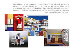 No solamente sus trabajos influenciaron muchos artistas en varias 
generaciones, también el mundo en que vivimos actualmente