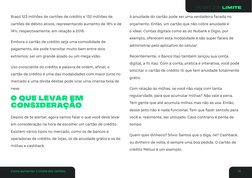 Brasil 123 milhões de cartões de crédito e 132 milhões de 
cartões de débito ativos, representando aumento de 18% e de 
14%,