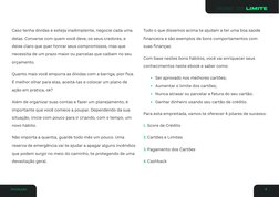 Caso tenha dívidas e esteja inadimplente, negocie cada uma 
delas. Converse com quem você deve, os seus credores, e 
deixe cl