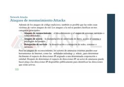 Además de los ataques de código malicioso, también es posible que las redes sean
víctimas de varios ataques de red. Los ataqu