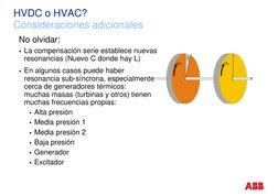 HVDC o HVAC?
Consideraciones adicionales
No olvidar:
La compensación serie establece nuevas 
resonancias (Nuevo C donde hay