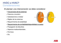 HVDC o HVAC?
Consideraciones
Al planear una interconexión se debe considerar:
Frecuencia(s) de los sistemas
Potencia a tran