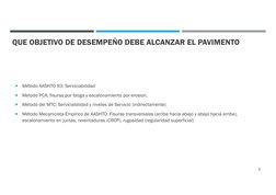 QUE OBJETIVO DE DESEMPEÑO DEBE ALCANZAR EL PAVIMENTO

Método AASHTO 93: Serviciabilidad

Metodo PCA: fisuras por fatiga y e