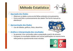 4
Método Estatístico
• Apuração dos Dados 
• Observar os dados a procura de falhas evitando erros grosseiros.
• Como será fei