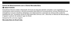 Central de Relacionamento com o Cliente Mercedes-Benz
0800-9709090
Consultores técnicos estão à disposição 24 horas por dia