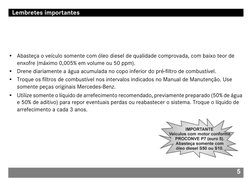 5
• Abasteça o veículo somente com óleo diesel de qualidade comprovada, com baixo teor de
enxofre (máximo 0,005% em volume o