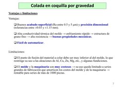 Ventajas y limitaciones
Ventajas:
Buenos acabado superficial (Ra entre 0.5 y 5 μm) y precisión dimensional
(tolerancias entr