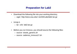 2
Preparation for Lab2
•
Download the following file into your working directory.
– wget http://eecs.wsu.edu/~ee434/Labs/lab2
