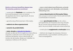 Dentre os diversos benefícios dessas duas 
ferramentas, podemos reconhecer:
- construção da ﬁdelidade com a empresa. Os 
func