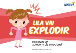 Habilidade de 
autocontrole emocional
Lila vai 
Lila vai 
explodir
explodir
RAQUEL MARTINS SARTORI
