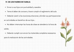 Enviar a sus hijos con puntualidad y aseados 
Tiene el deber de conocer y hacer cumplir el reglamento del aula
Deberán asisti
