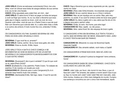 JOÃO GRILO: [Como se estivesse cochichando] Chicó, tive uma 
ideia, você vai colocar essa bolsa de sangue debaixo da sua cami