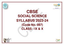  
 
CBSE 
SOCIAL SCIENCE 
SYLLABUS 2023-24 
(Code No. 087) 
CLASS - IX & X 
 
 
 
 
 
 
 
 
