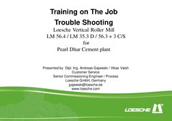 Presented by  Dipl. Ing. Andreas Gajewski / Vikas Vaish
Customer Service
Senior Commissioning Engineer / Process
Loesche GmbH