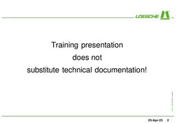 © by LOESCHE GmbH
25-Apr-23
2
Training presentation 
does not 
substitute technical documentation!
