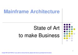 1
Mainframe Architecture
State of Art
to make Business
Create PDF with PDF4U. If you wish to remove this line, please click h