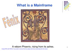 3
What is a Mainframe
A reborn Phoenix, rising from its ashes.
Create PDF with PDF4U. If you wish to remove this line, please