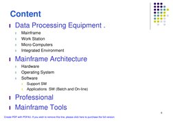 6
Content
l Data Processing Equipment .
l
Mainframe
l
Work Station
l
Micro Computers
l
Integrated Environment
l Mainframe Arc