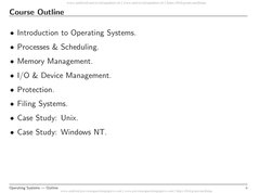 Course Outline
• Introduction to Operating Systems.
• Processes & Scheduling.
• Memory Management.
• I/O & Device Management.