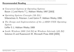 Recommended Reading
• Concurrent Systems or Operating Systems
Bacon J [ and Harris T ], Addison Wesley 1997 [2003]
• Operatin