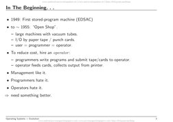 In The Beginning. . .
• 1949: First stored-program machine (EDSAC)
• to ∼1955: “Open Shop”.
– large machines with vacuum tube