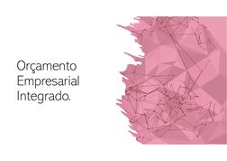Orçamento 
Empresarial 
Integrado.
