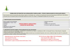 FORMULÁRIO DE REGISTRO DAS ADEQUAÇÕES CURRICULARES - ETAPAS E MODALIDADES DA EDUCAÇÃO BÁSICA
Este formulário deverá ser preen