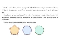 Usando a mesma técnica, mas com um polígono de 720 lados, Ptolomeu conseguiu uma estimativa do valor
de PI de 3.1416. usando