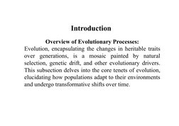 Introduction
Overview of Evolutionary Processes: 
Evolution, encapsulating the changes in heritable traits
over generations,