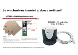 So what hardware is needed to clone a creditcard?
MacGyver's return - An EMV Chip cloning case - Frank Boldewin (@r3c0nst)– A