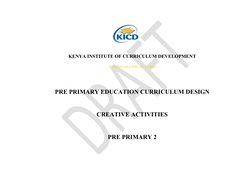 KENYA INSTITUTE OF CURRICULUM DEVELOPMENT
A skilled and Ethical Society
PRE PRIMARY EDUCATION CURRICULU