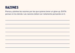 razones
Piensa y plantea las razones por las que quieres tener un glow up. EVITA
 pensar en los demás. Las razones deben ser
