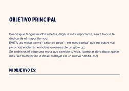 objetivo principal
Puede que tengas muchas metas, elige la más importante, esa a la que le
 dedicarás el mayor tiempo.
EVITA