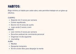 HABITOS:
Elige minimo un habito por cada rubro, esto permitira trabajar en un glow up
 efectivo.
CUERPO
Deporte min 3 veces p
