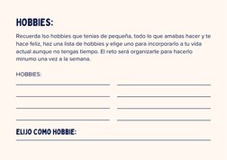 HOBBIES:
Recuerda lso hobbies que tenias de pequeña, todo lo que amabas hacer y te
 hace feliz, haz una lista de hobbies y el