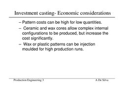 Production Engineering 3                                        
A De Silva
Investment casting- Economic considerations
– Pat