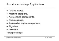 Production Engineering 3                                        
A De Silva
Investment casting- Applications
N Turbine blades