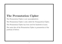 The Permutation Cipher
The Permutation Cipher is not monoalphabetic.
The Permutation Cipher is also called the Transposition