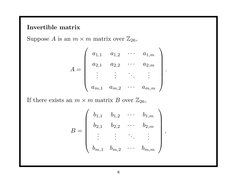 Invertible matrix
Suppose A is an m × m matrix over Z26,
A =








a1,1
a1,2
· · ·
a1,m
a2,1
a2,2
· · ·
a2,m
...
..