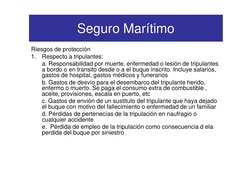 Seguro Marítimo
Riesgos de protección 
1.
Respecto a tripulantes:
a. Responsabilidad por muerte, enfermedad o lesión de tripu