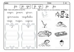 j03.
FECHA:
NOMBRE:
Copia cada palabra en su sitio.
Escríbelas otra vez relacionándolas con los dibujos.
ja
je ge
ji gi
jo
ju