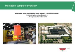 Page 6 
Montabert company overview 
Montabert, World top company in the breakers & drifters business : 
Outstanding technolog