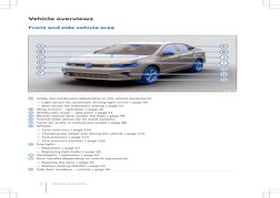 Vehicle overviews
Front and side vehicle area
A
Under the windscreen (depending on the vehicle equipment):
— Light sensor for