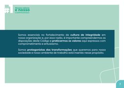 7
Somos essenciais no fortalecimento da cultura de integridade em  
nossa organização e, por essa razão, é importante compree