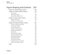 Poser 8
Tutorial Manual 
iv
Contents
Figure Shaping and Creation
251
Chapter 23: Morph Target Creation
252
Chapter 24: Adva