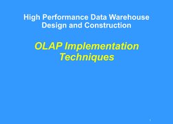 1
High Performance Data Warehouse
Design and Construction
OLAP Implementation 
Techniques
