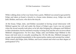 2013 Bar Examinations – Criminal Law
II.
While walking alone on her way home from a party, Mildred was seized at gun point by