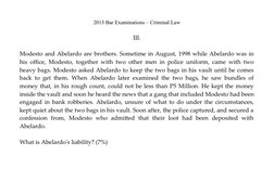 2013 Bar Examinations – Criminal Law
III.
Modesto and Abelardo are brothers. Sometime in August, 1998 while Abelardo was in
h